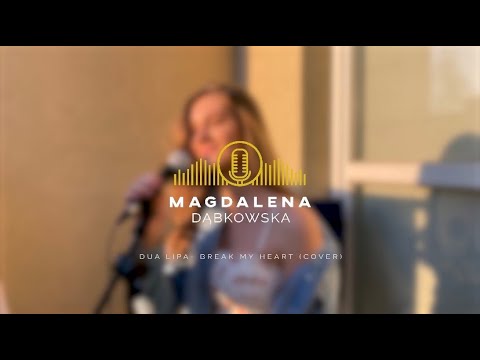 Dua Lipa- Break My Heart Cover by Magdalena Dabkowska
