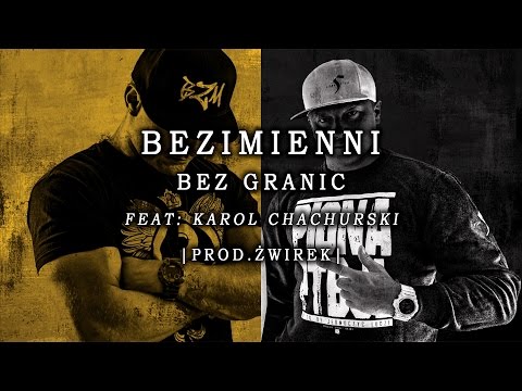 Bezimienni - BEZ GRANIC feat. Karol Chachurski | BIT: Żwirek