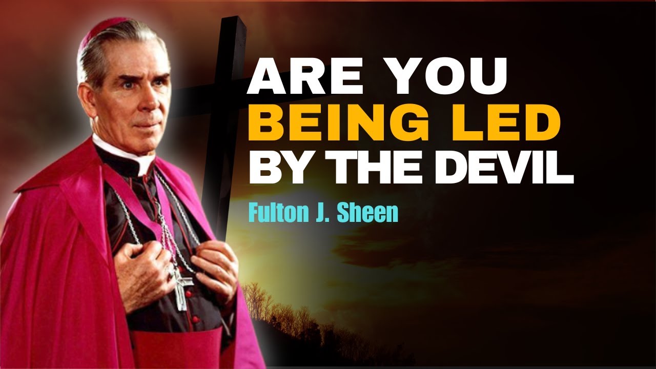 Fulton Sheen Sermons -Are You Being Led by the Devil? Sure Signs You Need to Know