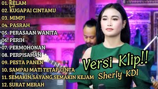 Download lagu ( KELAM ) SHERLY KDI ADELLA FULL ALBUM PILIHAN | VERSI VIDIO KLIP!! mp3