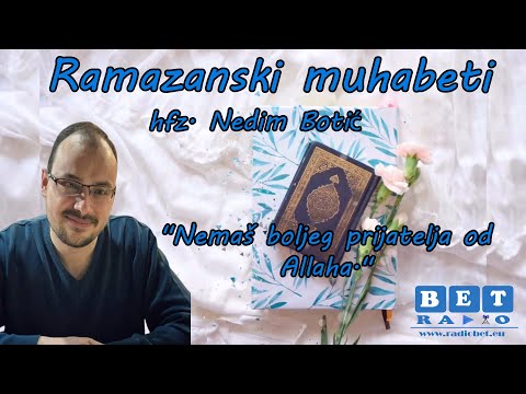 hfz.Nedim Botić : "Nemaš boljeg prijatelja od Allaha."