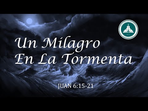 Un Milagro En La Tormenta | Juan 6:15-21