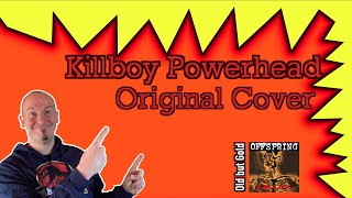 The Offspring - Killboy Powerhead [Original Cover]