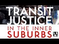 Transit Justice in the Inner Suburbs - Steve Maher  Deborah Littman  [2/2]