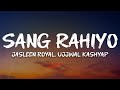 Jasleen Royal Ujjwal Kashyap Sang Rahiyo Lyrics