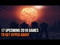 17 Upcoming 2018 games to get hyped about