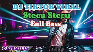 Download lagu DJ Stecu Stecu Viral Tiktok Terbaru Full Bass | DJ FAMILLY mp3