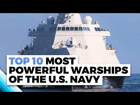 Top 10 Most Powerful Warships of the U.S. Navy