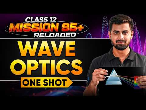 Class 12 Wave Optics  ONESHOT🔥Tushar Sir l Mission 95+ Infinity Learn #class12 #infinitylearn