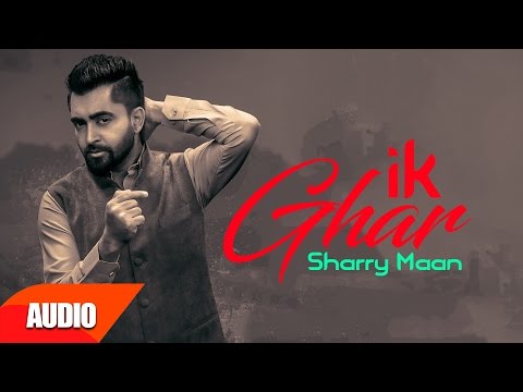 Ik Ghar ( Full Audio Song ) | Sharry Mann | Punjabi Audio Songs | Speed Records