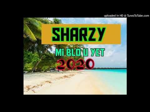 Sharzy - Mi Blo U Yet (2020 fresh)