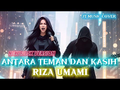 ANTARA TEMAN DAN KASIH - RIZA UMAMI [ ROCKVERSION ] (Lirik Lagu) 