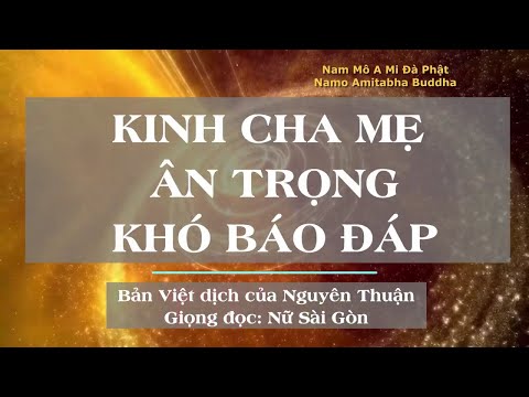 Kinh Cha Mẹ Ân Trọng Khó Báo Đáp - Giọng đọc Nữ Sài Gòn