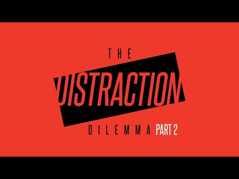 The Distraction Dilemma! (Part 2)