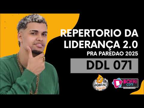 DDL 071 - REPERTORIO DA LIDERANÇA 2.0 - ATUALIZADO - PRA PAREDAO - 2025