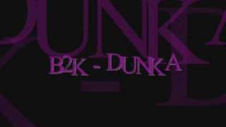 b2k - Dunka