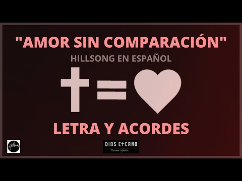 ♥"Amor sin comparación"♥-Hillsong en español-Letra y acordes