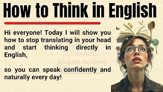 How to Think in English 🔥 | Stop Translating in Your Head & Speak Naturally | English Fluency Tips ✅