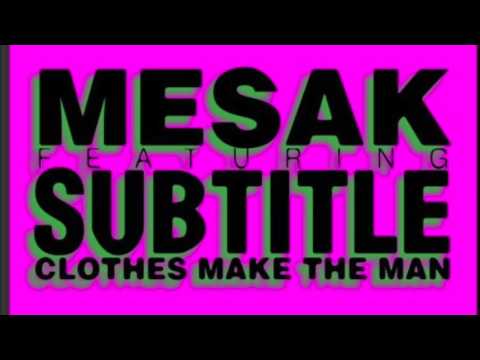 Mesak Featuring Subtitle - Clothes Make The Man