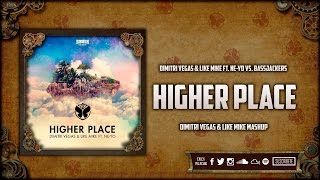 Higher Place (Dimitri Vegas &amp; Like Mike Tomorrowland Mashup)