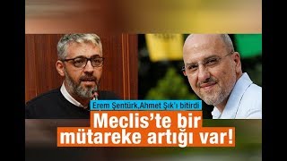Erem Şentürk : Meclis’te bir mütareke artığı var