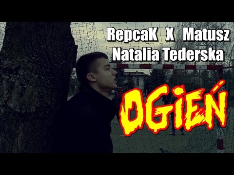 RepcaK ✖ Matusz ✖ Natalia Tederska - OGIEŃ