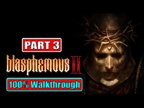 BLASPHEMOUS 2 100% Walkthrough Gameplay Part 3 | Aqueduct of the Costales & Sacred Entombments