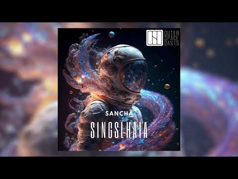 Sanchä - Singslhaia (Original Mix) [Outer Space Oasis]