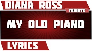 My Old Piano - Diana Ross tribute - Lyrics