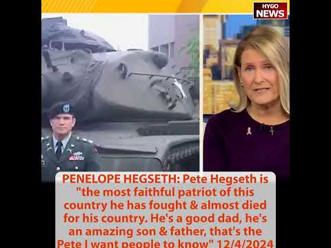 Mother PENELOPE HEGSETH: Pete Hegseth = most faithful patriot fought & almost died; Pete: I spoke to