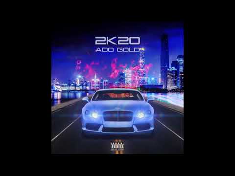 Ado Gold - 2K20 (Prod. by Versa & KXVI)