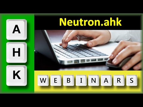 AutoHotkey Webinar 05/2020 Hour 2- Geek Dude's Neutron and Q&A