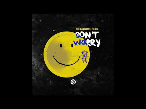 Bruno Mattos, F-LIMA - Don't Worry (Original Mix)