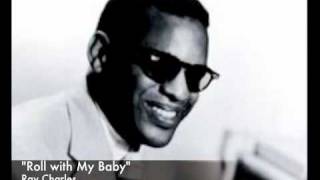 Ray Charles - "Roll With My Baby"