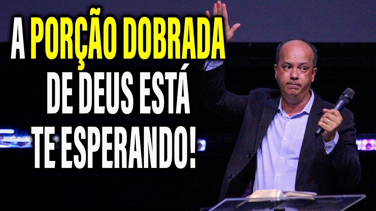 Pr Isaias Oliveira: A PORÇÃO DOBRADA de Deus Está te Esperando!   |Pregação Evangélica 2025