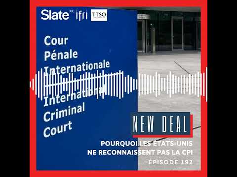 Pourquoi les États-Unis ne reconnaissent pas la CPI