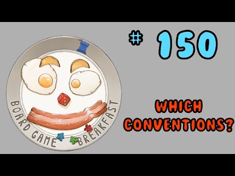 Board Game Breakfast 150 - Which Conventions?
