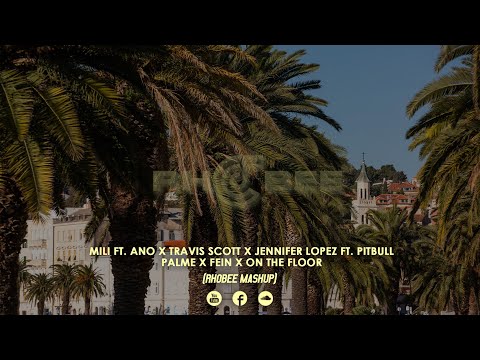 Mili ft. Ano x Travis Scott x Jennifer Lopez & Pitbull - Palme x Fein x On The Floor (Rhobee Mashup)