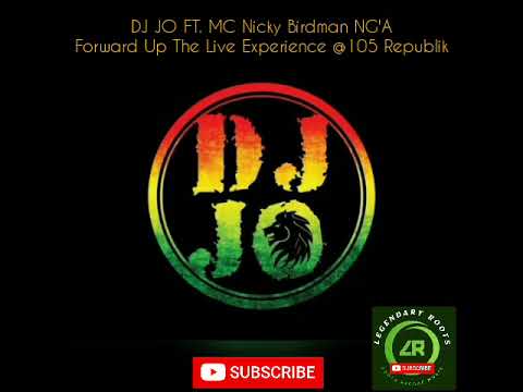 Forward Up The Live Experience @105 Republik DJ JO FT. MC Nicky Birdman NG'A