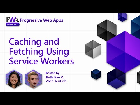 Caching and Fetching Using Service Workers [8 of 17] | PWA for Beginners