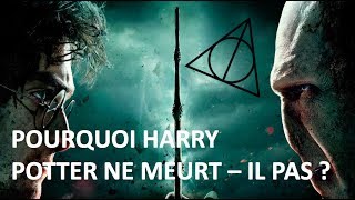 Pourquoi Harry Potter ne meurt-il pas ?