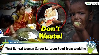 West Bengal Woman Serves Leftover Food From Wedding