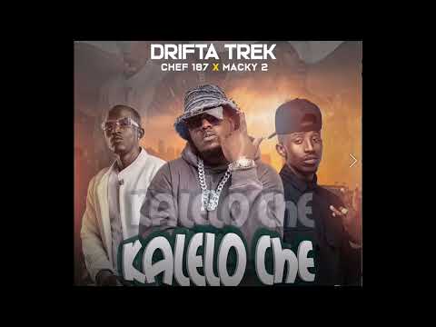 Drifta Trek x Chef 187 x Macky 2 - Kalelo Che