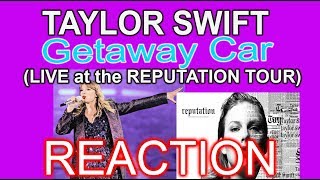 TAYLOR SWIFT 'GETAWAY CAR' (REPUTATION TOUR) - REACTION