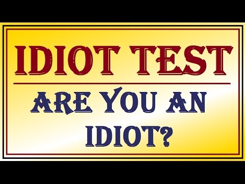 IDIOT TEST - Are You An IDIOT?