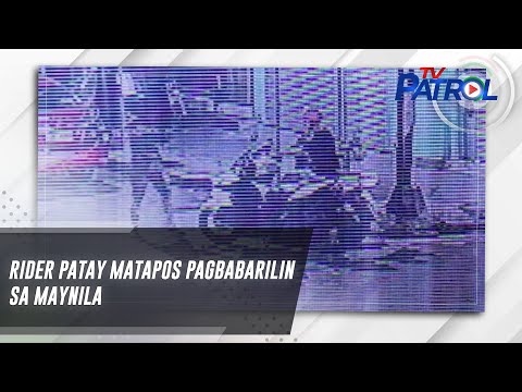 Rider patay matapos pagbabarilin sa Maynila TV Patrol