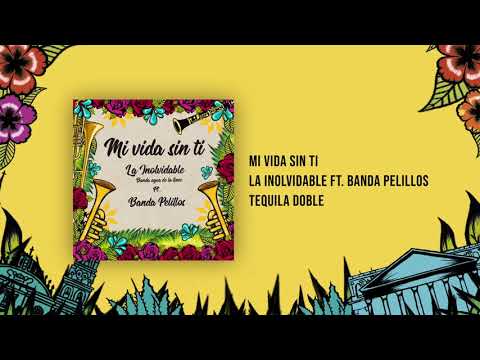 Mi vida sin ti - La Inolvidable ft Banda Pelillos