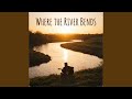 Where the River Bends