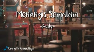 Download lagu Audy - Menangis Semalam (Lirik) - Cover The Macarons Project mp3
