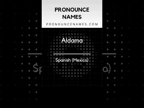 How to pronounce Aldama